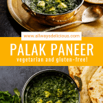 pinterest pin for palak paneer. Top image is a low angle shot of the dish in a metal bowl. the text says www.allwaysdelicious.com palak paneer vegetarian and gluten free! the bottom image is an overhead shot of the dish in a metal bowl with a bundle of cilantro and some naan bread on the side.