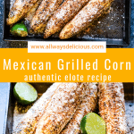 Authentic Elote recipe for Mexican grilled corn.