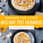 pinterest pin for instant pot hummus. top immage sows a black bowl with hummus in it garnished with whole chickpeas and paprika. the test says homemade from scratch instant pot hummus www.allwaysdelicious.com. the bottom image is an overhead shot of the bowl of hummus.