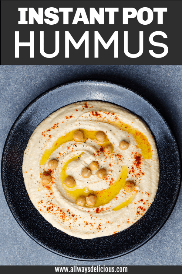 Instant Pot Hummus from Scratch | All Ways Delicious