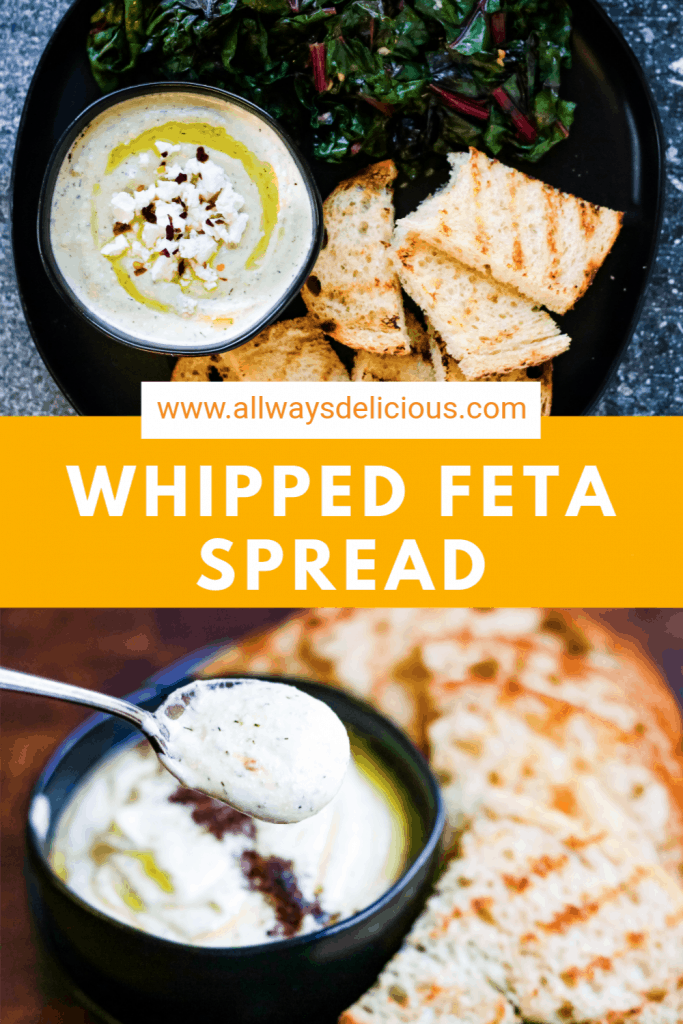 Pinterest pin for whipped feta spread. Top photo shows overhead shot of a black platter with grilled sourdough toast, sauteed chard, and a black bowl with whipped feta spread garnished with crumbled feta and red pepper flakes. Text ways www.allwaysdelicious.com Whipped Feta Spread. Lower photo shows low-angle shot of a bowl of whipped feta spread with a spoonful of dip being heald up. Grilled sourdough toast is in the background.