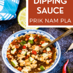 Must try prik nam pla dipping sauce in Thai cuisine.