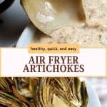 Cooked air fryer artichokes and a dipping sauce with text overlay "healthy, quick, and easy air fryer artichokes.