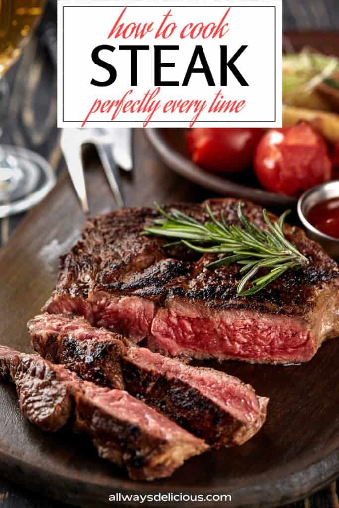 Pinterest pin for how to cook steak perfectly every time. Image shows a medium-rare steak sliced with a sprig of rosemary on top.
